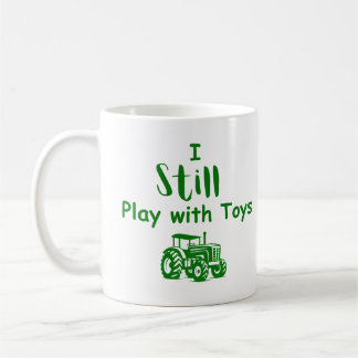 Big Boy Toys: I Still Play with Toys (Tractors) Coffee Mug