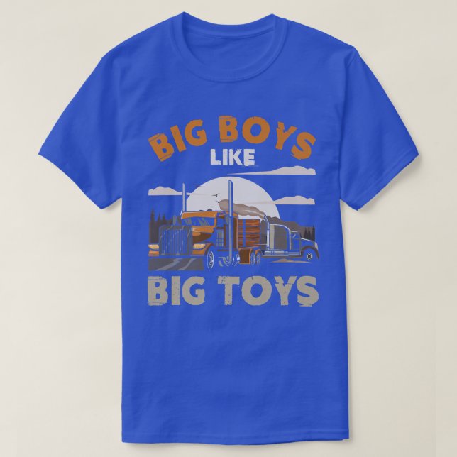 Big Boys Like Big Toys Trucker Truck Driver Asphal T-Shirt (Design Front)