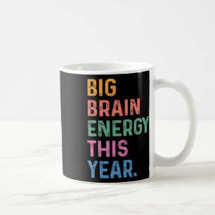 Big Brain Energy This Year Funny Byck To School Te Coffee Mug