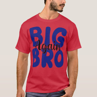 big bro again T-Shirt