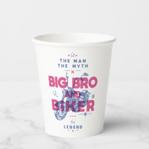 Big bro and biker the man the myth the legend paper cups