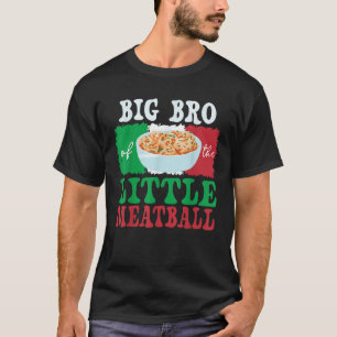 Big bro of Little Meatball Italian Themed Birthday T-Shirt