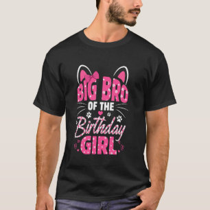 Big Bro Of The Birthday Girl Cat Kitty Family Matc T-Shirt