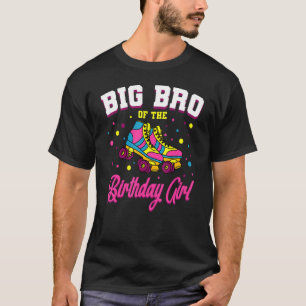 Big Bro Of The Birthday Girl Roller Skates Bday Sk T-Shirt