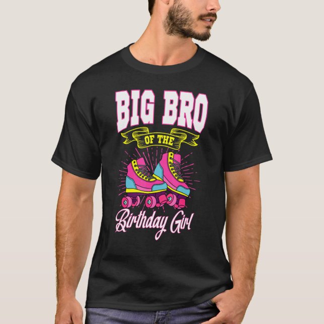 Big Bro Of The Birthday Girl Roller Skates Bday Sk T-Shirt (Front)