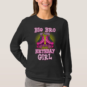 Big Bro Of The Birthday Girl Roller Skates Bday Sk T-Shirt