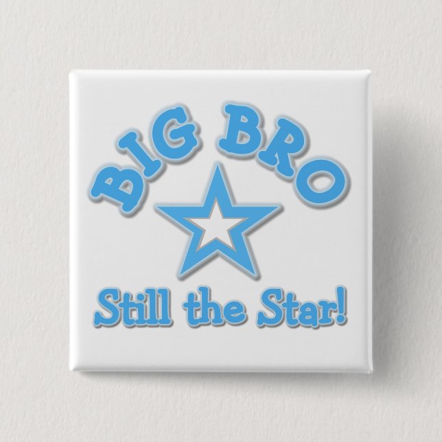 Big Bro Still the Star Tshirts and Gifts 15 Cm Square Badge (Front)