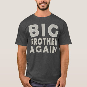 Big Brother Again for Boys 1 family Funny Saying P T-Shirt