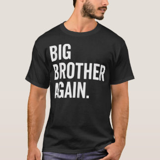Big Brother Again Pregnancy Announcement Sibling T-Shirt