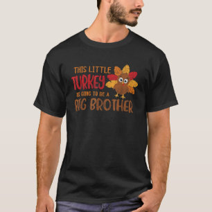 Big Brother Announcement This Little Turkey Is Goi T-Shirt
