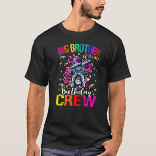 Big Brother Birthday Crew Astronaut Space Planets T-Shirt