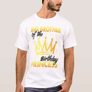 Big Brother Birthday Princess Girl Daughter Birthd T-Shirt