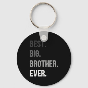 Big Brother Ever Teenager Older Sibling For Boys K Key Ring