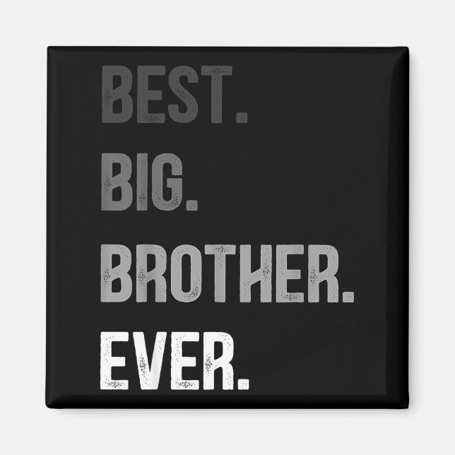 Big Brother Ever Teenager Older Sibling For Boys K Magnet (Front)