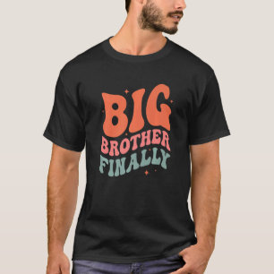 Big Brother Finally Again Toddler Boys & Older Bro T-Shirt