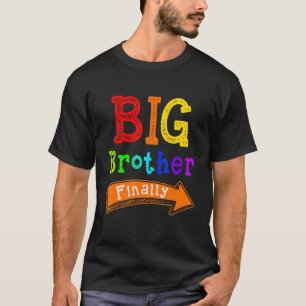 Big Brother Finally   For Boys & Elder Brothers T-Shirt