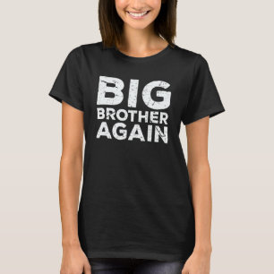 Big Brother Finally  for Boys & Older Brothers T-Shirt