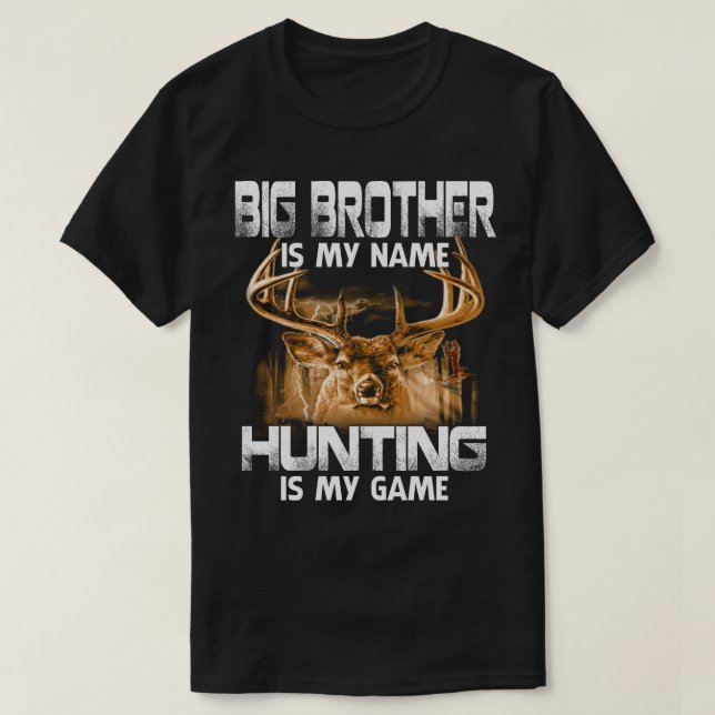 BIG BROTHER Is My Name Hunting Is My Game Father's T-Shirt (Design Front)