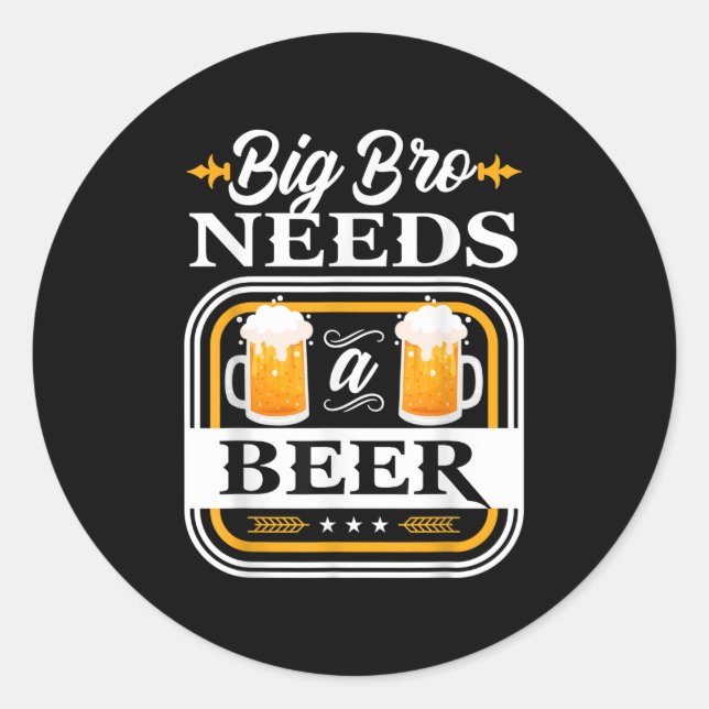Big Brother Needs A Beer Bride And Groom Drinker B Classic Round Sticker (Front)