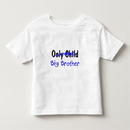 Big Brother (No More Only Child) Toddler T-Shirt
