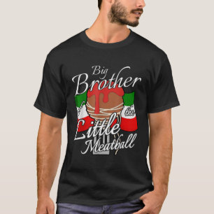 Big Brother of Little Meatball Italian Theme 1st B T-Shirt
