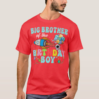 Big Brother Of The Birthday Astronaut Boy Space Pa T-Shirt
