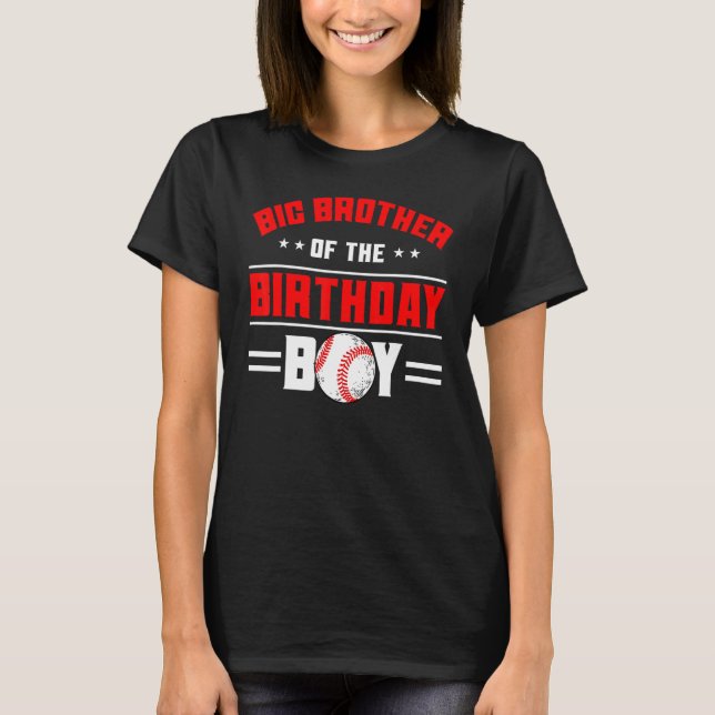 Big Brother Of The Birthday Boy Baseball Theme Fam T-Shirt (Front)
