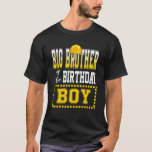 Big Brother Of The Birthday Boy Construction Worke T-Shirt<br><div class="desc">Big Brother Of The Birthday Boy Construction Worker Party.</div>