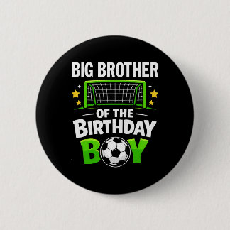 Big Brother Of The Birthday Boy Soccer Ll Family M 6 Cm Round Badge