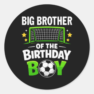 Big Brother Of The Birthday Boy Soccer Ll Family M Classic Round Sticker