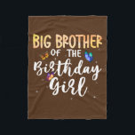 Big Brother Of The Birthday Girl Butterfly Theme Fleece Blanket<br><div class="desc">Big Brother Of The Birthday Girl Butterfly Theme Family Bday Gift. Perfect gift for your dad,  mum,  papa,  men,  women,  friend and family members on Thanksgiving Day,  Christmas Day,  Mothers Day,  Fathers Day,  4th of July,  1776 Independant day,  Veterans Day,  Halloween Day,  Patrick's Day</div>