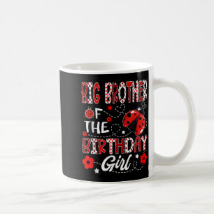 Big Brother Of The Birthday Girl Ladybug Big Broth Coffee Mug