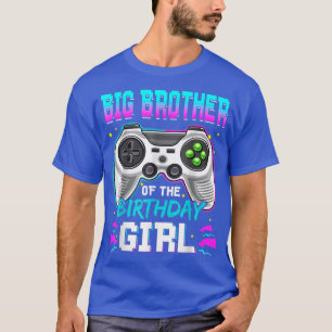 Big Brother Of The Birthday Girl Video Game BDay G T-Shirt