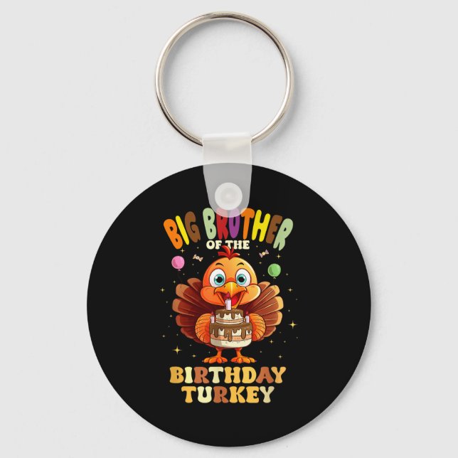 Big Brother Of The Birthday Turkey Family 1st Birt Key Ring (Front)