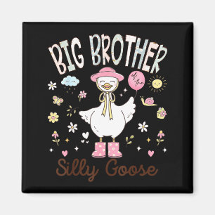 Big Brother of The Silly Goose Funny Birthday Girl Magnet