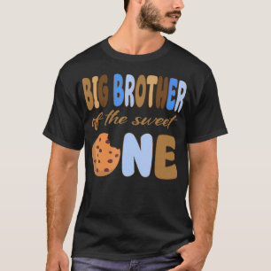 Big Brother Of The Sweet One 1St Birthday Cookie B T-Shirt