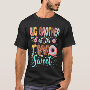 Big Brother of The Two Sweet 2nd Birthday Boy Donu T-Shirt