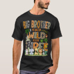 Big Brother Of The Wild &amp; Three 3rd Birthday S T-Shirt<br><div class="desc">Big Brother Of The Wild & Three 3rd Birthday Safari Jungle</div>