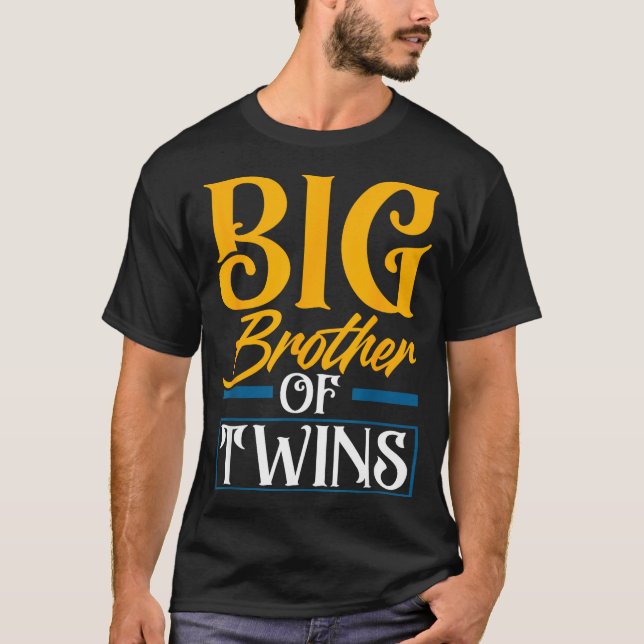Big Brother Of Twins New Brother Sibling Funny Twi T-Shirt (Front)