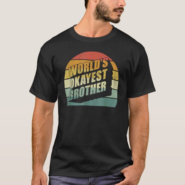 Big Brother Sisteres  Idea Worlds Okayest Brother T-Shirt (Front)