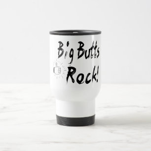 Big Butts Rock! Travel Mug