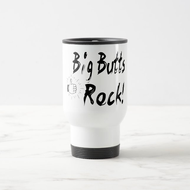 Big Butts Rock! Travel Mug (Center)
