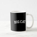 Big Cat  Coffee Mug<br><div class="desc">Big Cat</div>