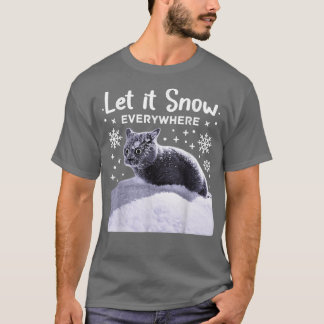 Big Cat in Snow  Funny Party Cat  Let it Snow ever T-Shirt