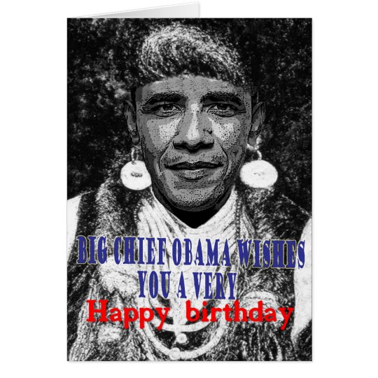 big chief obama wishes you a happy birthday card