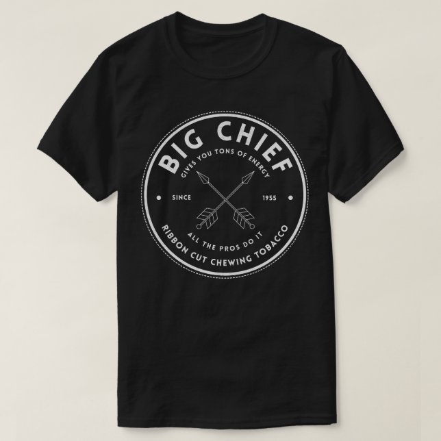 Big Chief Ribbon Cut Chewing Tobacco Since 1955 T-Shirt (Design Front)