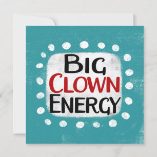 Big Clown Energy Greeting Card