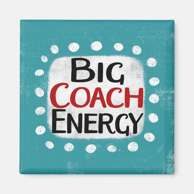 Big Coach Energy Refrigerator Magnet (Front)