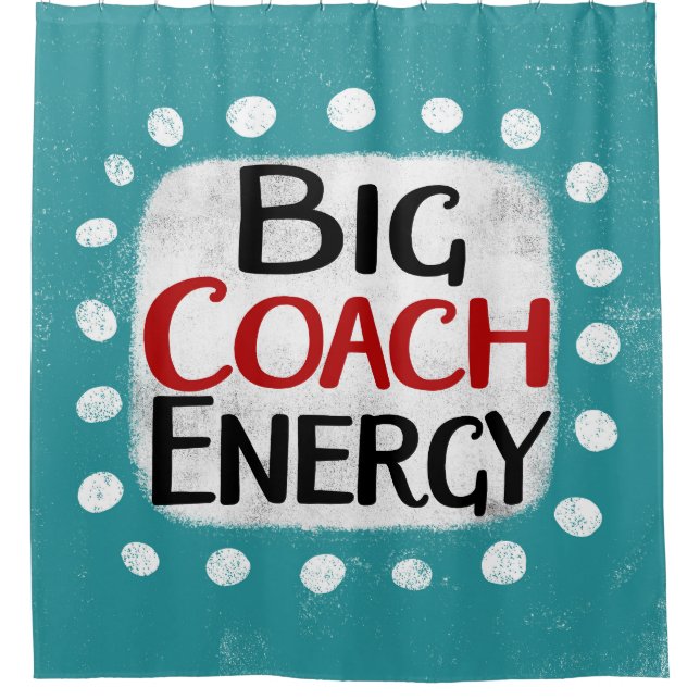 Big Coach Energy Shower Curtain (Front)
