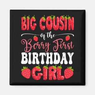 Big Cousin of Berry First Birthday Girl Strawberry Magnet